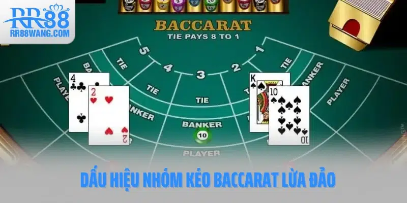 Dấu hiệu nhóm kéo Baccarat lừa đảo Dấu hiệu nhóm kéo Baccarat lừa đảo